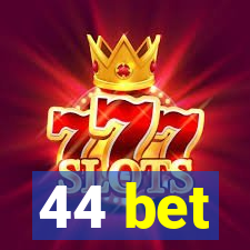 44 bet